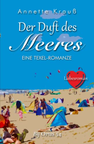 Der Duft des Meeres: Eine Texel-Romanze Der Duft des Meeres: Eine Texel-Romanze
