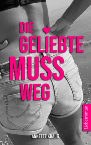 Die Geliebte muss weg Die Geliebte muss weg