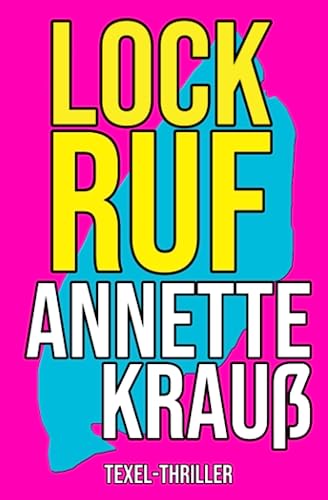 Lockruf: Ein Texel-Thriller Lockruf: Ein Texel-Thriller von Independently published
