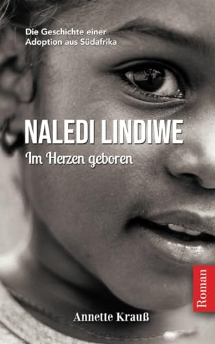Naledi Lindiwe: Im Herzen geboren von Independently published