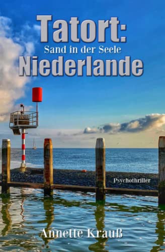 Tatort: Niederlande: Sand in der Seele Tatort: Niederlande: Sand in der Seele von Independently published