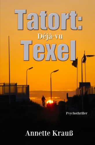 Tatort: Texel: Déjà-vu Tatort: Texel: Déjà-vu von Independently published