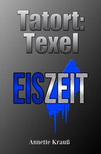 Tatort: texel: Eiszeit von Independently published