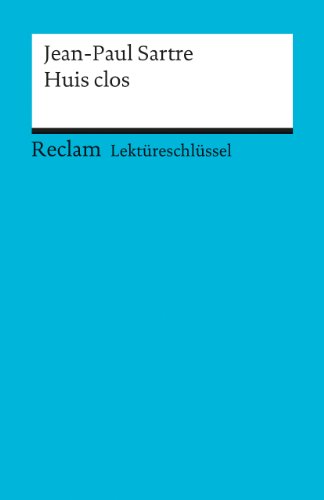 Lektüreschlüssel zu Jean-Paul Sartre: Huis clos: Krauss, Bernd – Lektürehilfe; Vorbereitung auf Klausur, Abitur und Matura (Reclams Universal-Bibliothek)