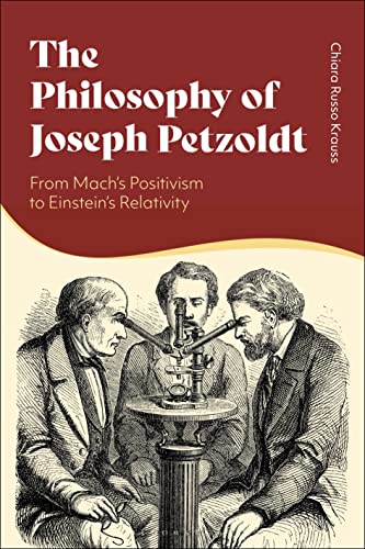 Philosophy of Joseph Petzoldt, The: From Mach's Positivism to Einstein's Relativity von Bloomsbury Academic