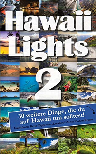 Hawaiilights 2: 30 weitere Dinge, die du auf Hawaii tun solltest!