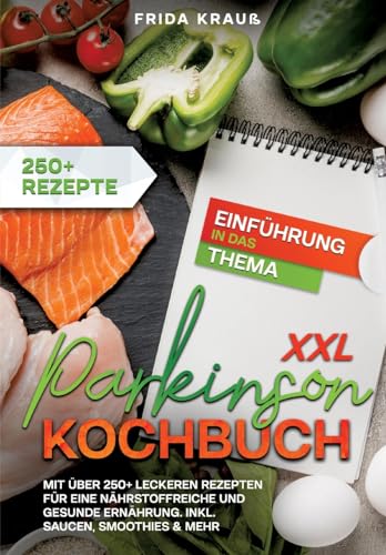 XXL Parkinson Kochbuch: Mit über 250+ leckeren Rezepten für eine nährstoffreiche und gesunde Ernährung. Inkl. Saucen, Smoothies & mehr von tredition
