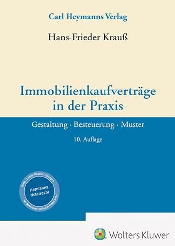 Immobilienkaufverträge in der Praxis: Gestaltung · Besteuerung · Muster von Heymanns Verlag GmbH