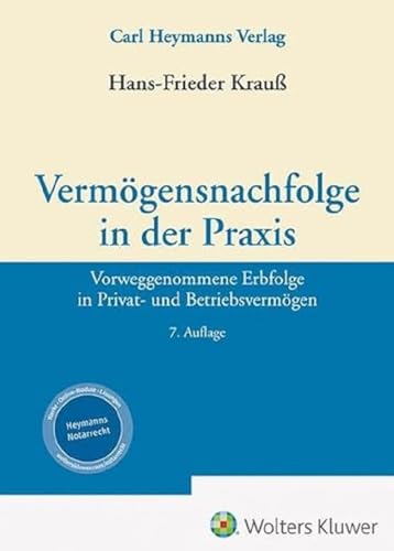 Vermögensnachfolge in der Praxis: Vorweggenommene Erbfolge in Privat- und Betriebsvermögen von Heymanns, Carl