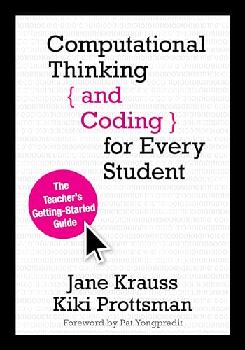 Computational Thinking and Coding for Every Student: The Teacher's Getting-Started Guide: The Teacher’s Getting-Started Guide