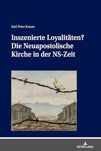 Inszenierte Loyalitäten?: Die Neuapostolische Kirche in der NS-Zeit von Peter Lang Gmbh, Internationaler Verlag Der Wissenschaften