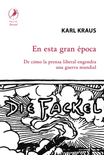 En esta gran época: De cómo la prensa liberal engendra la Guerra Mundial: De cómo la prensa liberal engendra una guerra mundial von Libros del Zorzal