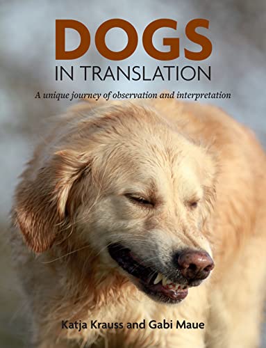 Dogs In Translation: A Unique Journey Of Observation and Interpretation