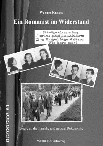 Ein Romanist im Widerstand: Briefe an die Familie und andere Dokumente (Romanice / Berliner Schriften zur romanischen Kultur- und Literaturgeschichte)