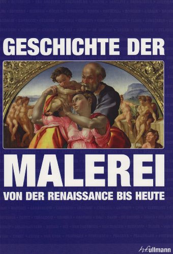 Geschichte der Malerei. Von der Renaissance bis Heute