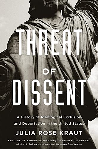 Threat of Dissent: A History of Ideological Exclusion and Deportation in the United States von Harvard University Press