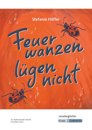 Feuerwanzen lügen nicht – Stefanie Höfler – Lesebegleiter: Interpretationshilfe, Arbeitsheft, Lernmittel, Heft, Schülerheft, (Sekundarstufe I: Literatur im Unterricht) von Krapp & Gutknecht Verlag