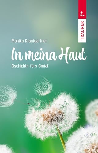 In meina Haut: Gschichtn fürs Gmiat von TRAUNER