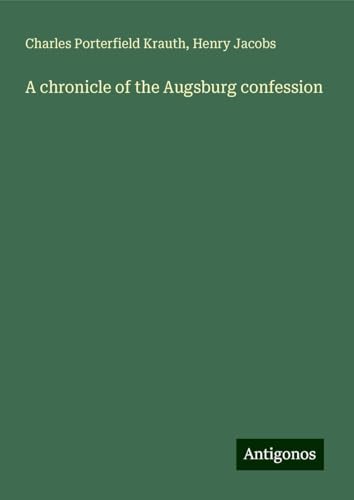 A chronicle of the Augsburg confession