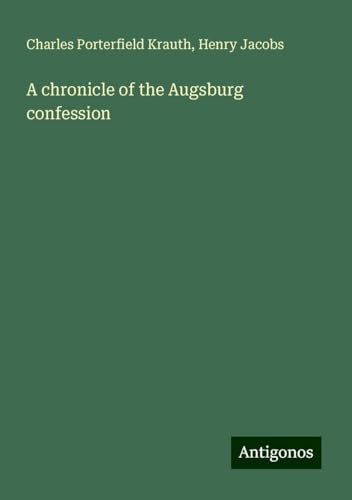 A chronicle of the Augsburg confession