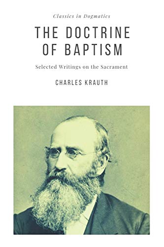 The Doctrine of Baptism: Selected Writings on the Sacrament (Studies in Dogmatics, Band 4)