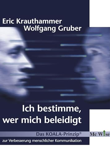 Ich bestimme, wer mich beleidigt: Das Koalaprinzip zur Verbesserung menschlicher Kommunikation Ich bestimme, wer mich beleidigt: Das Koalaprinzip zur Verbesserung menschlicher Kommunikation