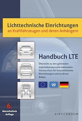 Lichttechnische Einrichtungen an Kraftfahrzeugen und deren Anhängern: Handbuch LTE von Kirschbaum