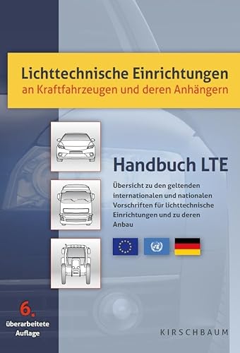 Lichttechnische Einrichtungen an Kraftfahrzeugen und deren Anhängern: Handbuch LTE Lichttechnische Einrichtungen an Kraftfahrzeugen und deren Anhängern: Handbuch LTE
