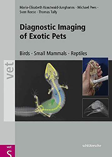 Diagnostic Imaging of Exotic Pets: Birds - Small Mammals - Reptiles (Vet S) von Schlütersche
