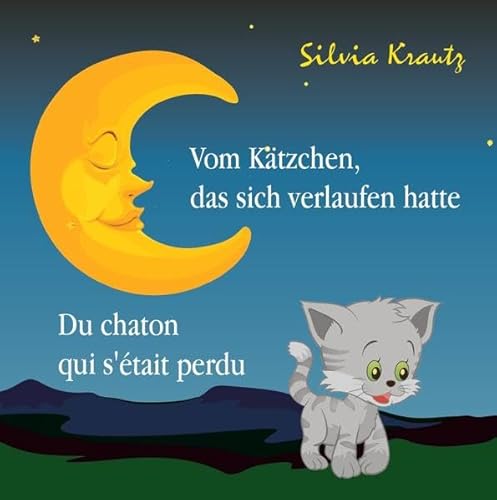 Vom Kätzchen, das sich verlaufen hatte / Du chaton qui s'était perdu: Zweisprachiges Bilderbuch / Livre d'enfants bilingue von Machandel-Verlag