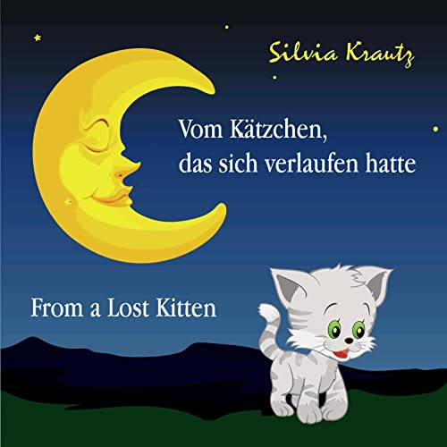Vom Kätzchen, das sich verlaufen hatte / From a Lost Kitten: Zweisprachiges Bilderbuch / Bilingual Picture Book
