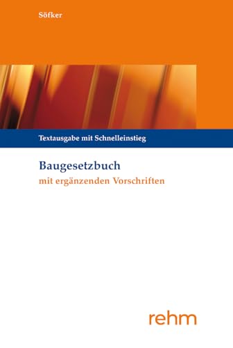 Baugesetzbuch mit ergänzenden Vorschriften: Textausgabe mit Schnelleinstieg von rehm