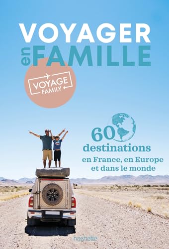 Voyager en famille par Voyage Family. 60 destinations à explorer en France et ailleurs: 60 destinations en France, en Europe et dans le monde von HACHETTE TOURI