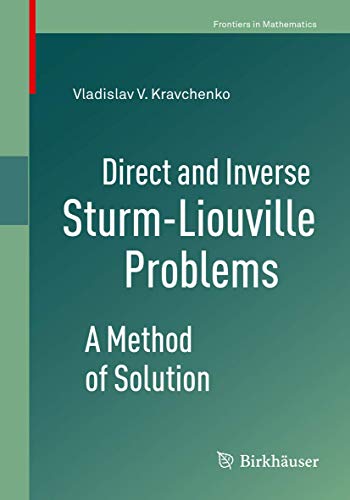 Direct and Inverse Sturm-Liouville Problems: A Method of Solution (Frontiers in Mathematics)