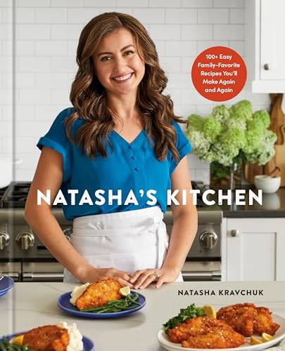 Natasha's Kitchen: 100+ Easy Family-Favorite Recipes You'll Make Again and Again: A Cookbook von Clarkson Potter