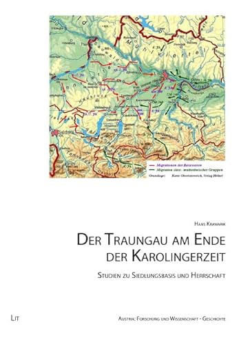 Der Traungau am Ende der Karolingerzeit: Studien zu Siedlungsbasis und Herrschaft