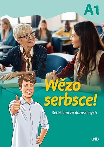 Wězo serbsce! Serbšćina za dorosćenych: Arbeitsbuch für sorbischlernende Erwachsene, Niveau A1, Herausgeber: Domowina - Rěčny centrum WITAJ: ... Herausgeber: Domowina - Recny centrum WITAJ von Domowina