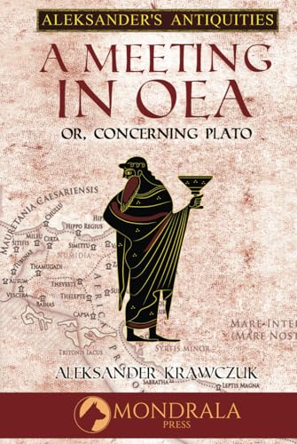 A Meeting In Oea: Or, Concerning Plato (Aleksander's Antiquities)