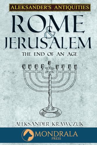 Rome and Jerusalem: The End of an Age (Aleksander's Antiquities) von Mondrala Press