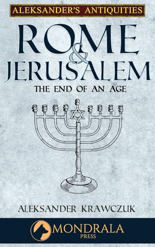 Rome and Jerusalem: The End of an Age (Aleksander's Antiquities) von Mondrala Press