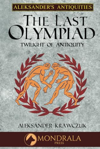 The Last Olympiad: Twilight of Antiquity (Aleksander's Antiquities) von Mondrala Press