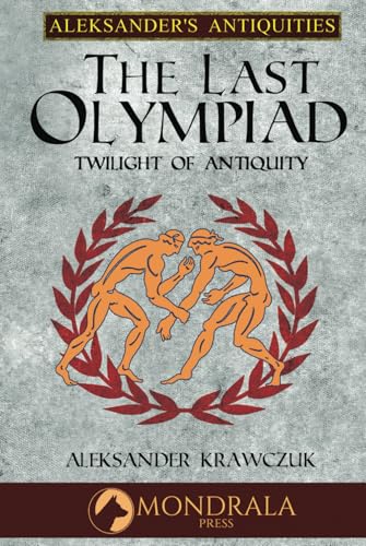 The Last Olympiad: Twilight of Antiquity (Aleksander's Antiquities) von Mondrala Press