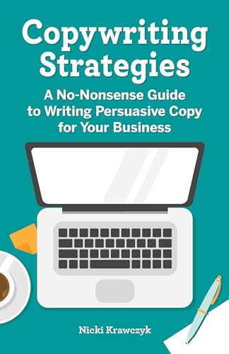 Copywriting Strategies: A No-Nonsense Guide to Writing Persuasive Copy for Your Business Copywriting Strategies: A No-Nonsense Guide to Writing Persuasive Copy for Your Business von Rockridge Press