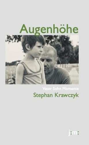 Augenhöhe: Vater Sohn Momente von Joanmartin Literaturverlag