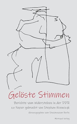 Gelöste Stimmen: Berichte vom Widerstehen in der DDR von Metropol Verlag