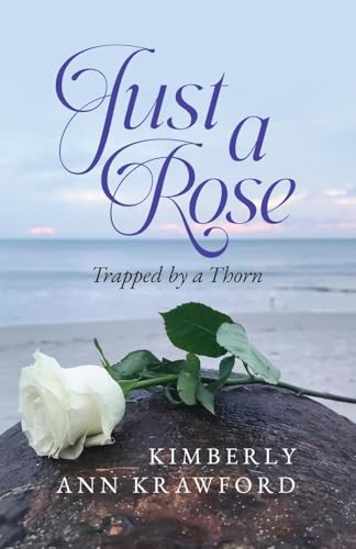 Just A Rose: Trapped by a Thorn von Palmetto Publishing