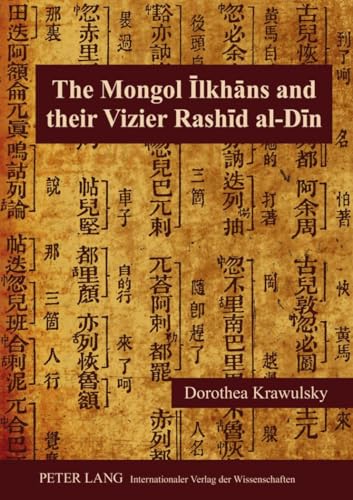 The Mongol Īlkhāns and Their Vizier Rashīd al-Dīn