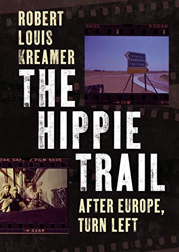 The Hippie Trail: After Europe, Turn Left von Fonthill Media