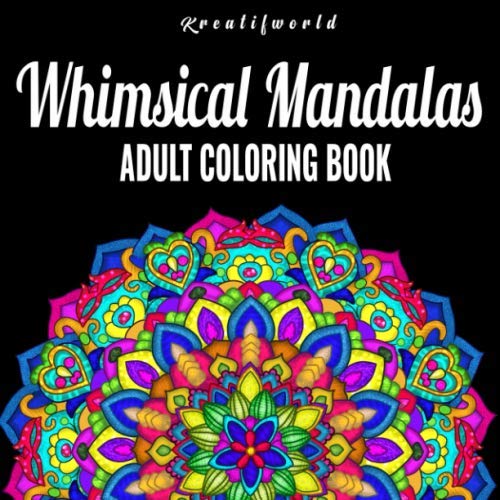 Adult Coloring Book | Whimsical Mandalas: Relaxing Mandala Coloring Page for Adults Relaxation, Stress Relief and Alternative Meditation