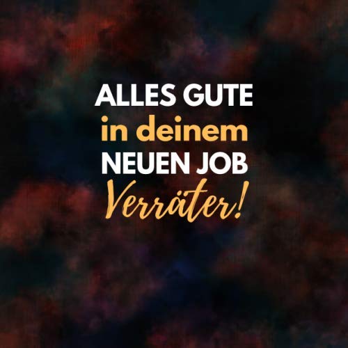 Alles Gute in deinem neuen Job Verräter: Abschiesbuch, Kollegenbuch zum Abschied für Kollegen und Kollegin - Ein lustiges Abschiedsgeschenk (Jobwechsel, Rente, Ruhestand) von Independently published